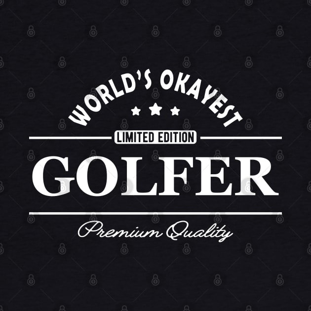 Golfer - World's okayest golfer by KC Happy Shop